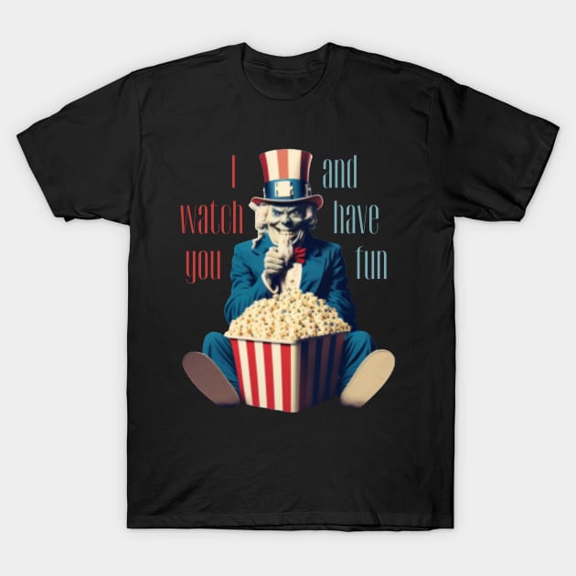 I watch you and have fun T-Shirt by ThatSimply!